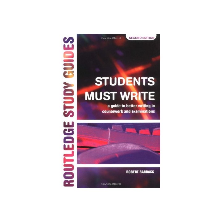 Students Must Write: Guide to Better Writing in Coursework and Examinations